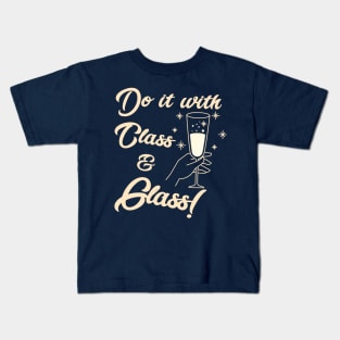 Do it with class & glass Kids T-Shirt